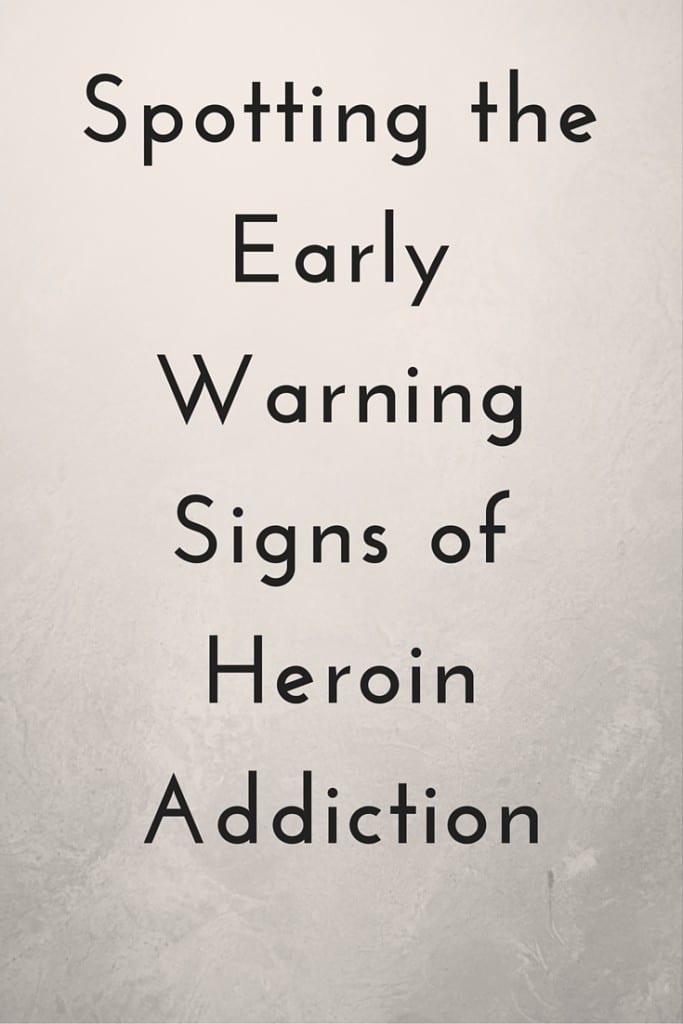 Spotting The Early Warning Signs Of Heroin Addiction